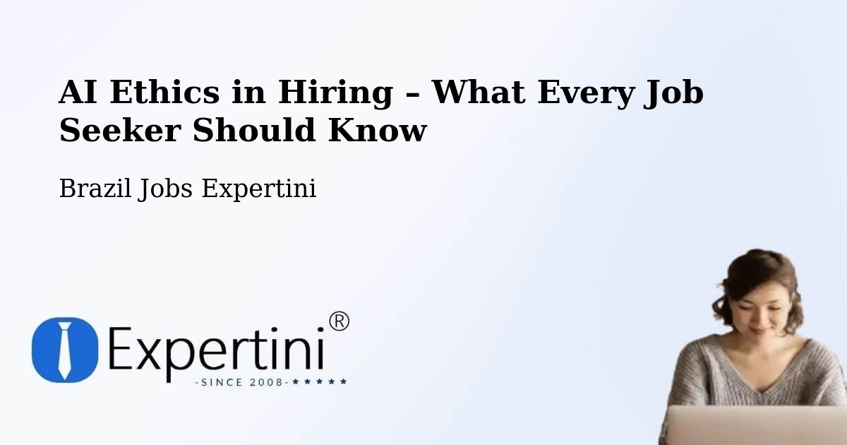 AI Ethics in Recruitment & Hiring – Campo Largo - Campo Largo, Brazil Jobs Expertini